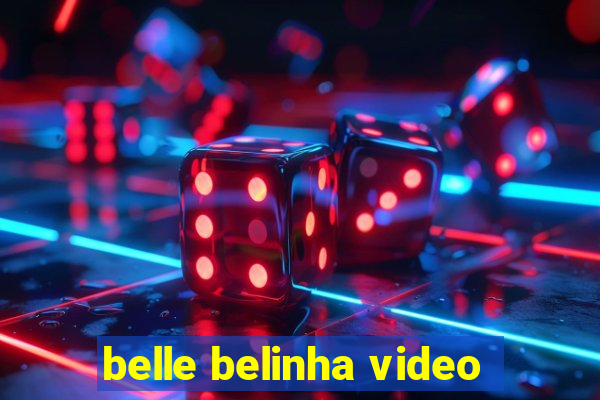 belle belinha video